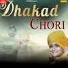 About Dhakad Chori Song